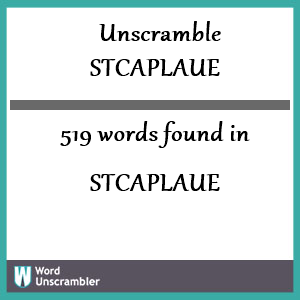 519 words unscrambled from stcaplaue