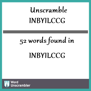 52 words unscrambled from inbyilccg