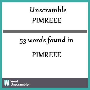 53 words unscrambled from pimreee