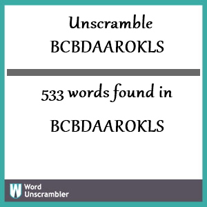 533 words unscrambled from bcbdaarokls