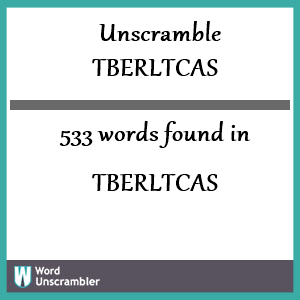 533 words unscrambled from tberltcas