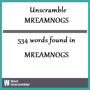 534 words unscrambled from mreamnogs
