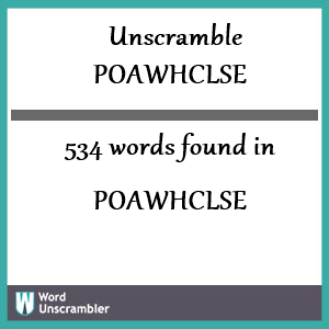 534 words unscrambled from poawhclse