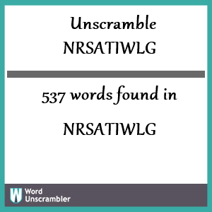 537 words unscrambled from nrsatiwlg
