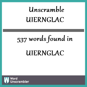 537 words unscrambled from uiernglac