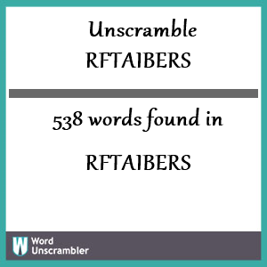 538 words unscrambled from rftaibers