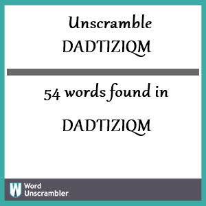 54 words unscrambled from dadtiziqm