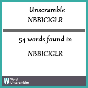 54 words unscrambled from nbbiciglr