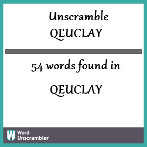 54 words unscrambled from qeuclay