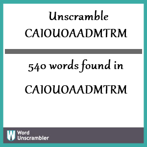 540 words unscrambled from caiouoaadmtrm