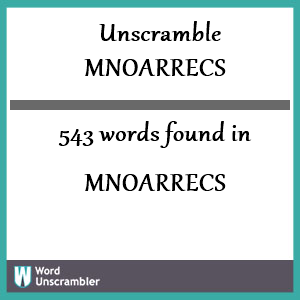 543 words unscrambled from mnoarrecs