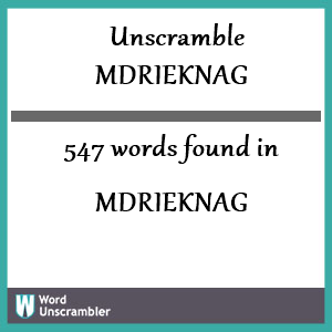 547 words unscrambled from mdrieknag