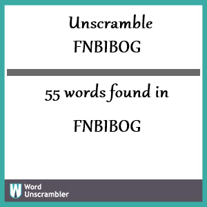 55 words unscrambled from fnbibog