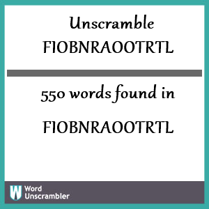 550 words unscrambled from fiobnraootrtl