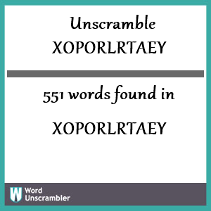 551 words unscrambled from xoporlrtaey