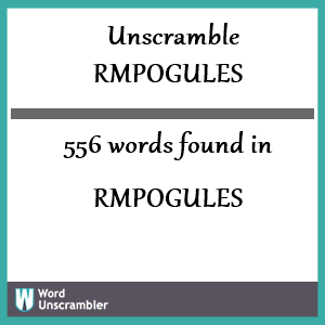 556 words unscrambled from rmpogules