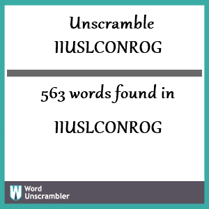 563 words unscrambled from iiuslconrog