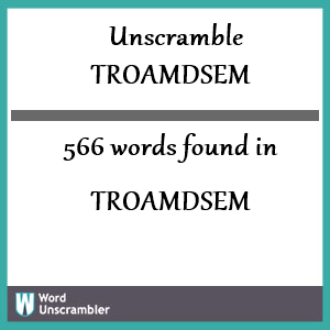 566 words unscrambled from troamdsem