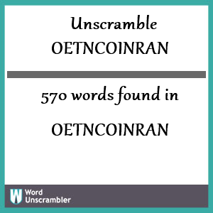 570 words unscrambled from oetncoinran