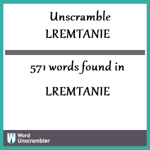 571 words unscrambled from lremtanie