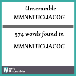 574 words unscrambled from mmnniticuacog