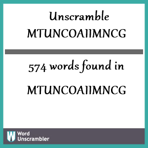 574 words unscrambled from mtuncoaiimncg