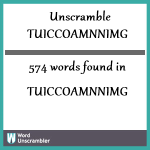 574 words unscrambled from tuiccoamnnimg