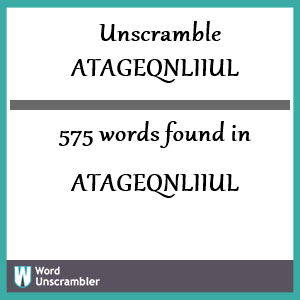 575 words unscrambled from atageqnliiul