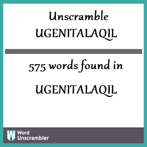 575 words unscrambled from ugenitalaqil