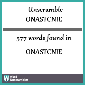 577 words unscrambled from onastcnie