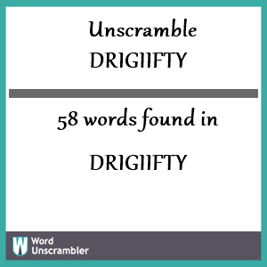 58 words unscrambled from drigiifty