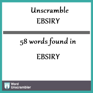 58 words unscrambled from ebsiry