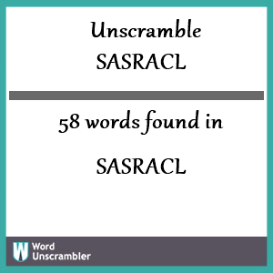 58 words unscrambled from sasracl