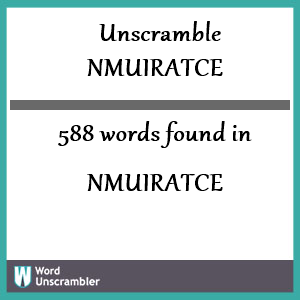 588 words unscrambled from nmuiratce