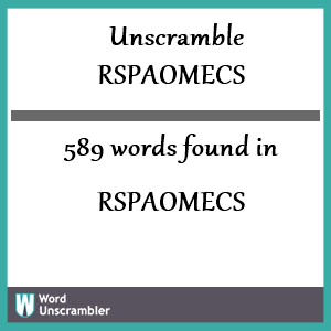 589 words unscrambled from rspaomecs