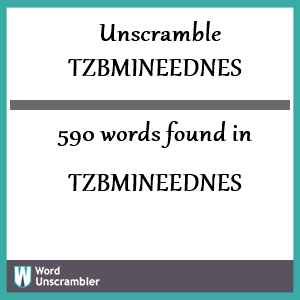 590 words unscrambled from tzbmineednes