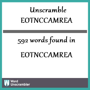 592 words unscrambled from eotnccamrea