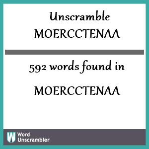 592 words unscrambled from moercctenaa