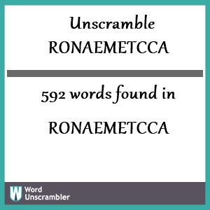 592 words unscrambled from ronaemetcca