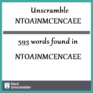 593 words unscrambled from ntoainmcencaee