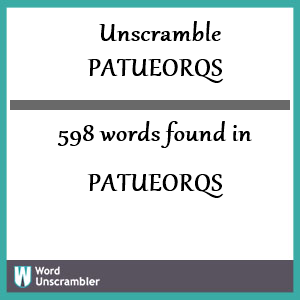 598 words unscrambled from patueorqs