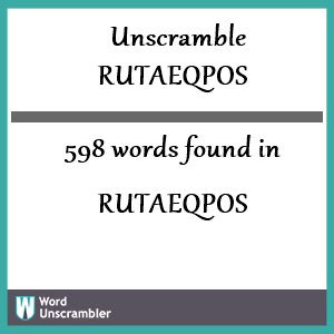 598 words unscrambled from rutaeqpos