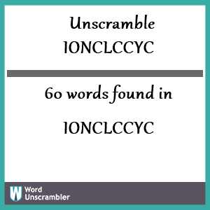 60 words unscrambled from ionclccyc