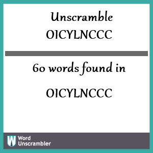 60 words unscrambled from oicylnccc