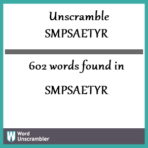 602 words unscrambled from smpsaetyr