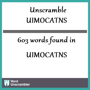 603 words unscrambled from uimocatns