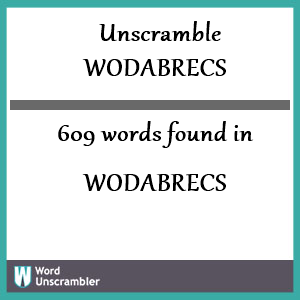 609 words unscrambled from wodabrecs