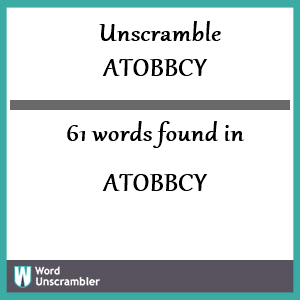 61 words unscrambled from atobbcy