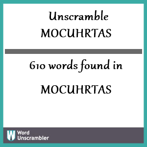 610 words unscrambled from mocuhrtas