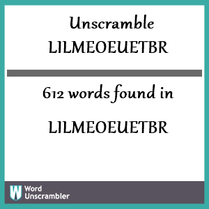 612 words unscrambled from lilmeoeuetbr